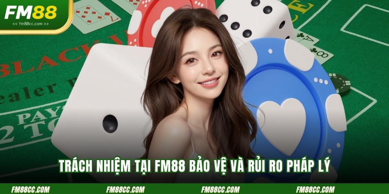 chinh-sach-mien-tru-trach-nhiem-tai-fm88-bao-ve-va-rui-ro-phap-ly