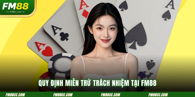 quy-dinh-mien-tru-trach-nhiem-tai-fm88