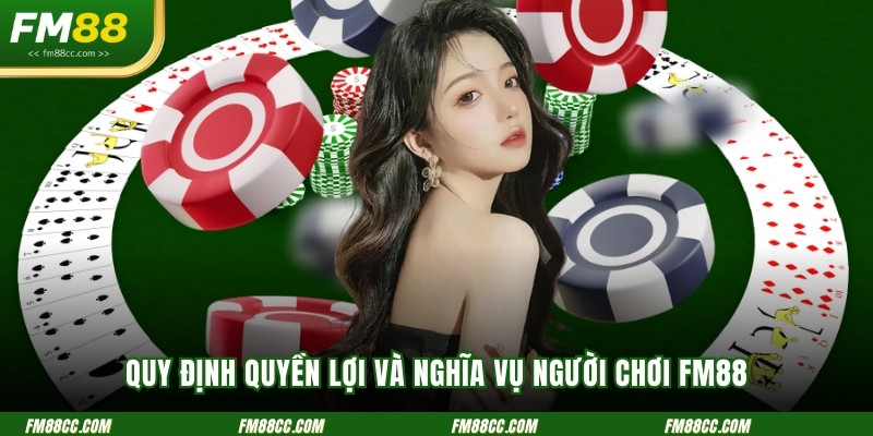 quy-dinh-quyen-loi-va-nghia-vu-nguoi-choi-fm88
